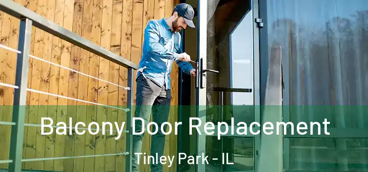  Balcony Door Replacement Tinley Park - IL