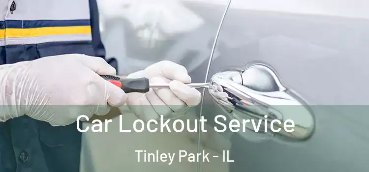 Car Lockout Service Tinley Park - IL