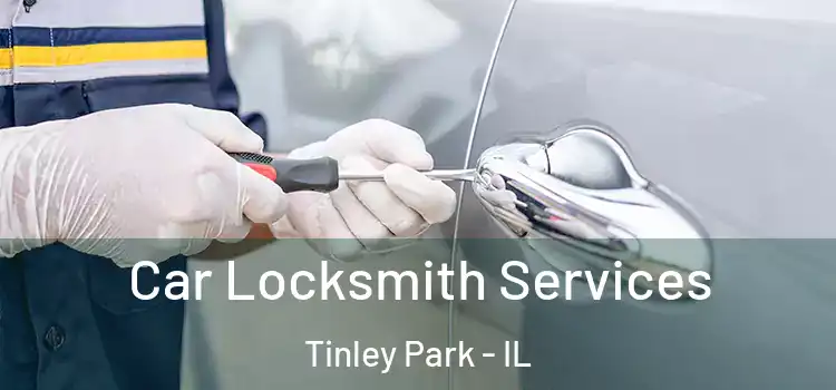 Car Locksmith Services Tinley Park - IL