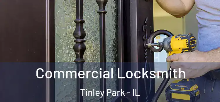 Commercial Locksmith Tinley Park - IL