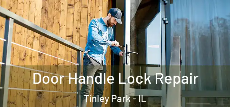 Door Handle Lock Repair Tinley Park - IL