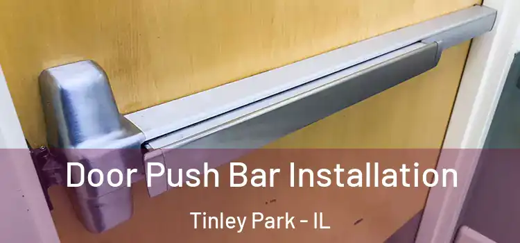 Door Push Bar Installation Tinley Park - IL