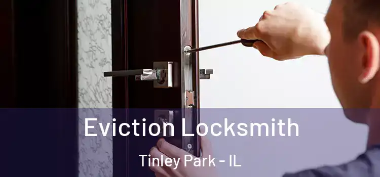 Eviction Locksmith Tinley Park - IL
