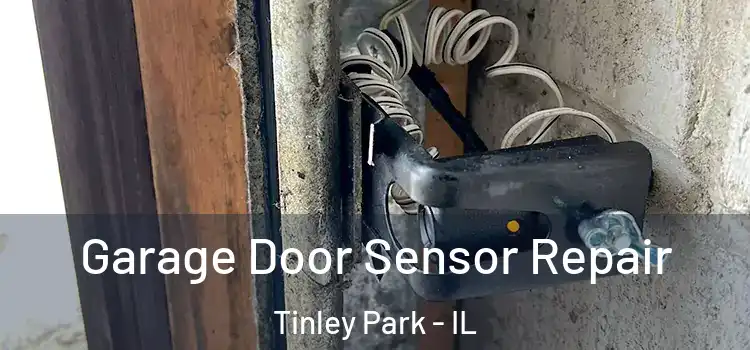 Garage Door Sensor Repair Tinley Park - IL