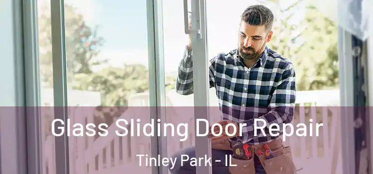 Glass Sliding Door Repair Tinley Park - IL