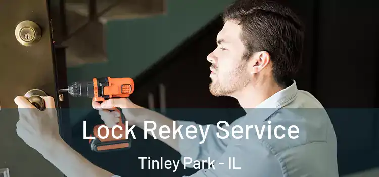 Lock Rekey Service Tinley Park - IL