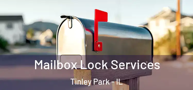 Mailbox Lock Services Tinley Park - IL