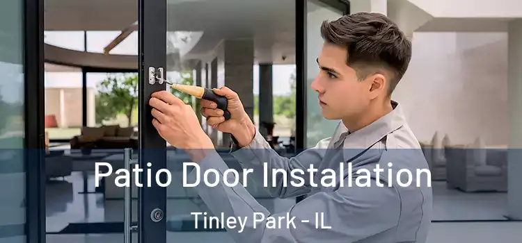 Patio Door Installation Tinley Park - IL