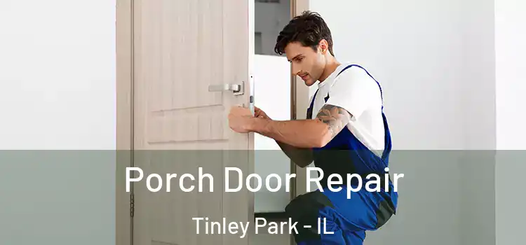  Porch Door Repair Tinley Park - IL