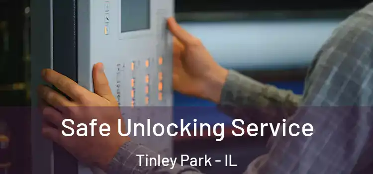 Safe Unlocking Service Tinley Park - IL