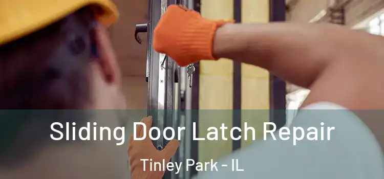 Sliding Door Latch Repair Tinley Park - IL