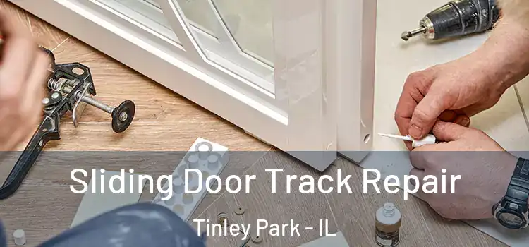 Sliding Door Track Repair Tinley Park - IL